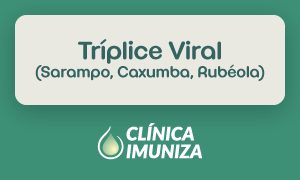 Triplice Viral(Sarampo, Caxumba, Rubéola)